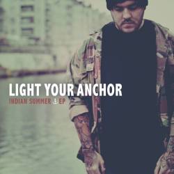 Light Your Anchor : Indian Summer EP